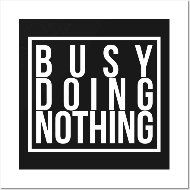 Busy doing nothing 2 Wall Art by JoakynRivas